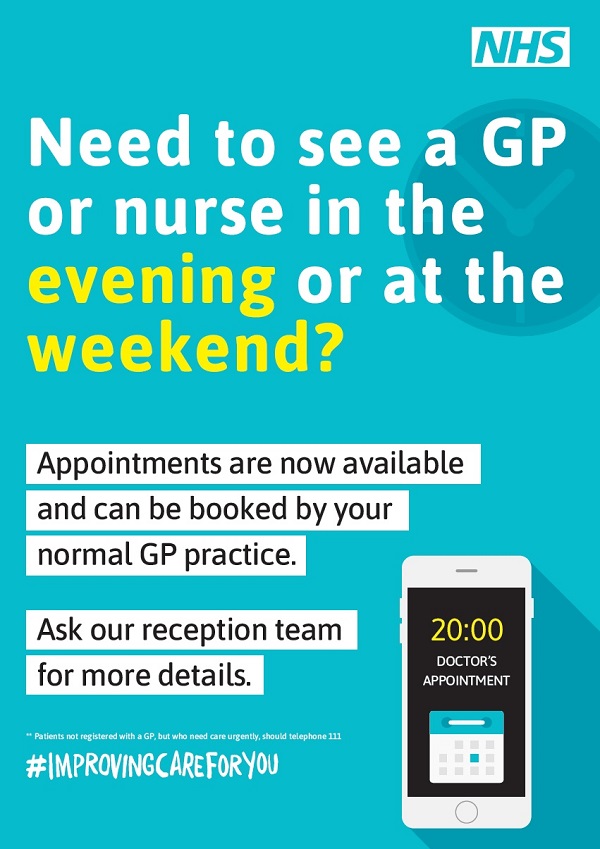 Need to see a GP or a nurse in the evening or at the weekend appointments are now available and can be booked by your normal gp practice ask our reception team for more details
